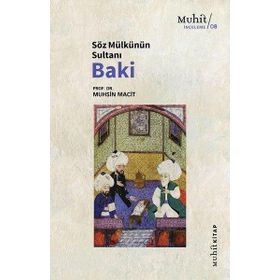 Söz Mülkünün Sultanı Baki - Prof. Dr. Muhsin Macit