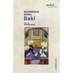 Söz Mülkünün Sultanı Baki - Prof. Dr. Muhsin Macit