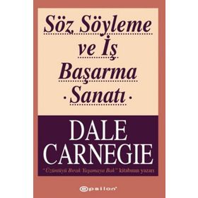 Söz Söyleme ve İş Başarma Sanatı - donna dale carnegie