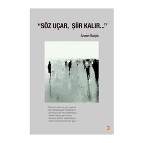 Söz Uçar, Şiir Kalır - Ahmet Balçık