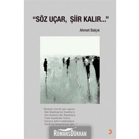 Söz Uçar, Şiir Kalır - Ahmet Balçık