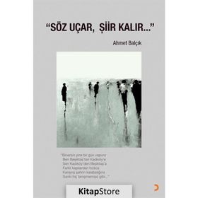 Söz Uçar, Şiir Kalır - Ahmet Balçık