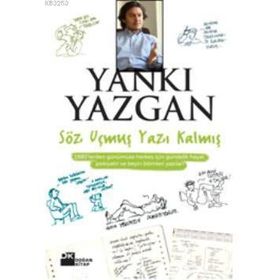 SÖZ UÇMUŞ, YAZI KALMIŞ - YANKI YAZGAN