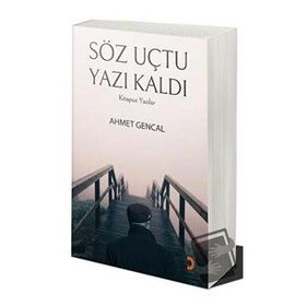 Söz Uçtu Yazı Kaldı - Ahmet Gencal