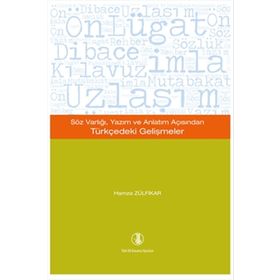 Söz Varlığı, Yazım ve Anlatım Açısından Türkçedeki Gelişmeler - Hamza Zülfikar