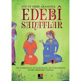 Söz ve Sihir Arasında Edebi Sanatlar - Fatma Kola Bahir Selçuk Beyhan Kesik Özer Şenödeyici Halil Sercan Koşik