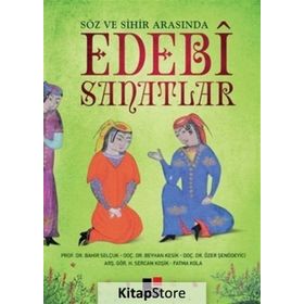 Söz ve Sihir Arasında Edebi Sanatlar - Fatma Kola Bahir Selçuk Beyhan Kesik Özer Şenödeyici Halil Sercan Koşik
