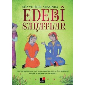 Söz ve Sihir Arasında Edebi Sanatlar - Fatma Kola Bahir Selçuk Beyhan Kesik Özer Şenödeyici Halil Sercan Koşik
