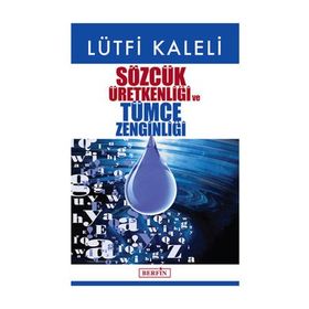 Sözcük Üretkenliği ve Tümce Zenginliği - Lütfi Kaleli