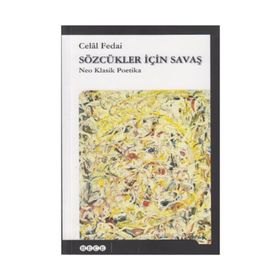 SÖZCÜKLER İÇİN SAVAŞ NEO KLASIK POETIKA - CELAL FEDAI