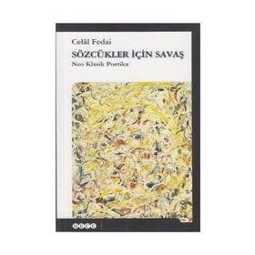 SÖZCÜKLER İÇİN SAVAŞ NEO KLASIK POETIKA - CELAL FEDAI