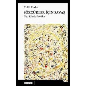 SÖZCÜKLER İÇİN SAVAŞ NEO KLASIK POETIKA - CELAL FEDAI