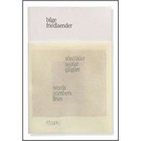 Sözcükler, Sayılar, Çizgiler - Words, Numbers, Lines - Bilge Friedlaender