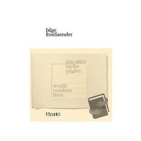 Sözcükler, Sayılar, Çizgiler - Words, Numbers, Lines - Bilge Friedlaender