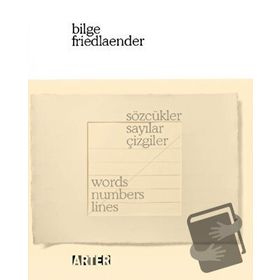 Sözcükler, Sayılar, Çizgiler - Words, Numbers, Lines - Bilge Friedlaender