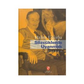 SÖZCÜKLERDE UYANMAK - H. UĞURLU AKSOY