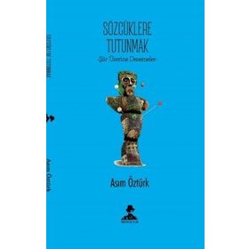 Sözcüklere Tutunmak - Asım Öztürk