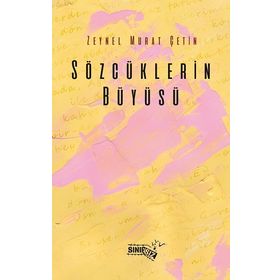 Sözcüklerin Büyüsü - Zeynel Murat Çetin