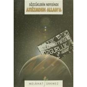 SÖZCÜKLERİN NEFESINDE ATEIZMDEN ALLAH'A - MELÂHAT ÜRKMEZ