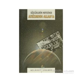 SÖZCÜKLERİN NEFESINDE ATEIZMDEN ALLAH'A - MELÂHAT ÜRKMEZ