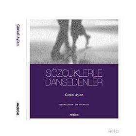 SÖZCÜKLERLE DANSEDENLER - GÜRKAL AYLAN