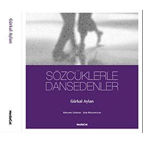 SÖZCÜKLERLE DANSEDENLER - GÜRKAL AYLAN