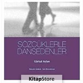 SÖZCÜKLERLE DANSEDENLER - GÜRKAL AYLAN