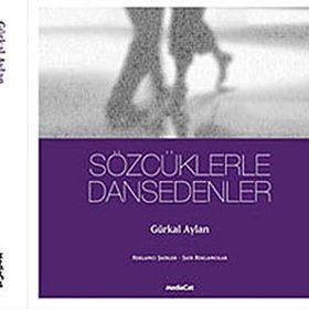 SÖZCÜKLERLE DANSEDENLER - GÜRKAL AYLAN