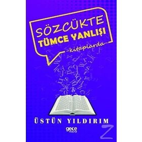 Sözcükte Tümce Yanlışı - Üstün Yıldırım