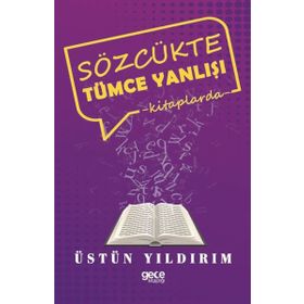 Sözcükte Tümce Yanlışı - Üstün Yıldırım