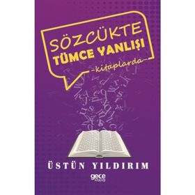 Sözcükte Tümce Yanlışı - Üstün Yıldırım