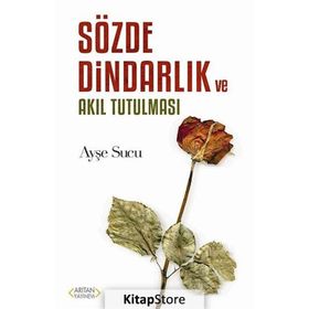 Sözde Dindarlık Ve Akıl Tutulması - Ayşe Sucu
