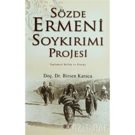 SÖZDE ERMENI SOYKIRIMI PROJESI TOPLUMSAL BELLEK VE SINEMA - BIRSEN KARACA