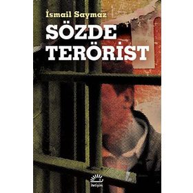 SÖZDE TERÖRIST - İSMAIL SAYMAZ