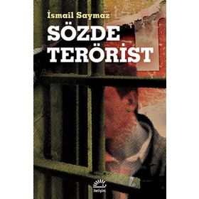 SÖZDE TERÖRIST - İSMAIL SAYMAZ