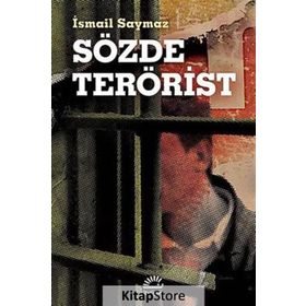SÖZDE TERÖRIST - İSMAIL SAYMAZ