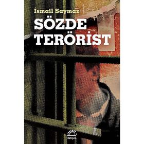 SÖZDE TERÖRIST - İSMAIL SAYMAZ