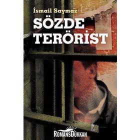 SÖZDE TERÖRIST - İSMAIL SAYMAZ