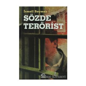 SÖZDE TERÖRIST - İSMAIL SAYMAZ