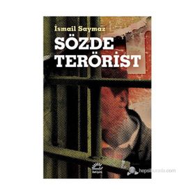 SÖZDE TERÖRIST - İSMAIL SAYMAZ