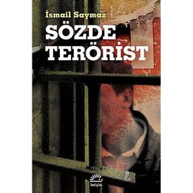 SÖZDE TERÖRIST - İSMAIL SAYMAZ