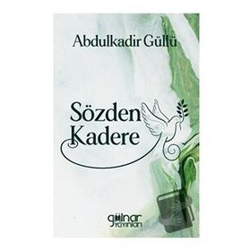 Sözden Kadere - Abdulkadir Güllü