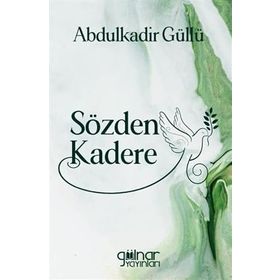 Sözden Kadere - Abdulkadir Güllü