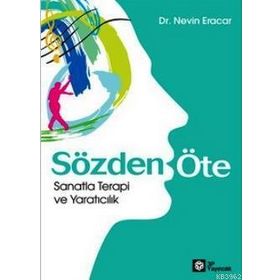 SÖZDEN ÖTE SANATLA TERAPI VE YARATICILIK - NEVIN ERACAR