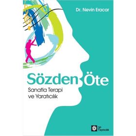 SÖZDEN ÖTE SANATLA TERAPI VE YARATICILIK - NEVIN ERACAR
