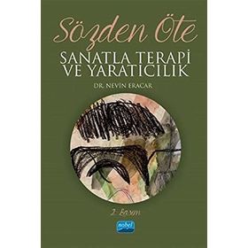 SÖZDEN ÖTE SANATLA TERAPI VE YARATICILIK - NEVIN ERACAR