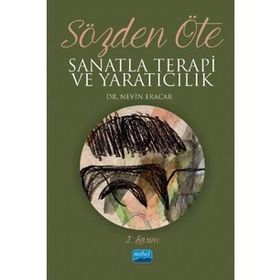 SÖZDEN ÖTE SANATLA TERAPI VE YARATICILIK - NEVIN ERACAR