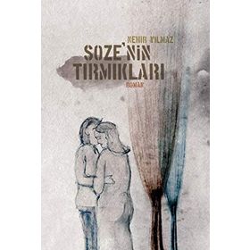 SOZE'NIN TIRMIKLARI - NEHIR YILMAZ