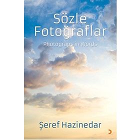 Sözle Fotoğraflar Photograps in Words - Şeref Hazinedar