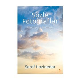 Sözle Fotoğraflar Photograps in Words - Şeref Hazinedar